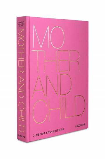 Книга Assouline Mother and Child by Claiborne Swanson Frank, English Книга Assouline Mother and Child by Claiborne Swanson Frank, English